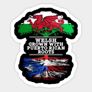 Welsh Grown With Puerto Rican Roots - Gift for Puerto Rican With Roots From Puerto Rico Sticker